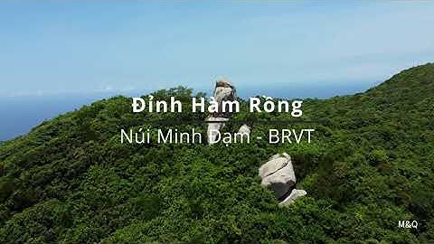 Đỉnh Hàm Rồng - Núi Minh Đạm Flycam 4K