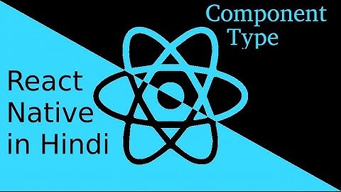 React-Native Hindi tutorial #6 Component Type