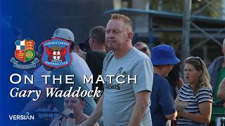 On the match | Gary Waddock | Wealdstone vs Carlisle Utd | 28th August 2026