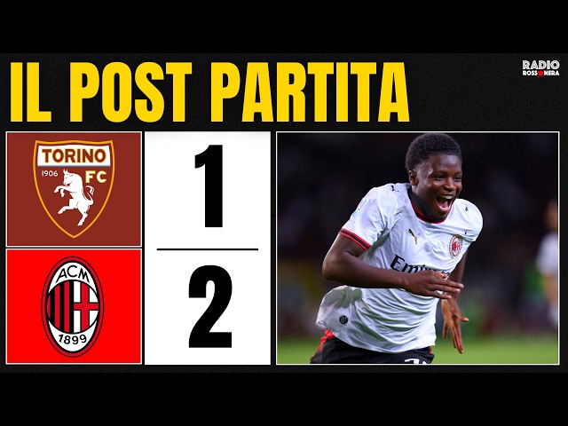 TORINO 1-2 MILAN: IL POSTPARTITA