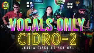 CIDRO 2 KALIA SISKA ft SKA 86 KENTRUNG VERSION - VOCALS ONLY