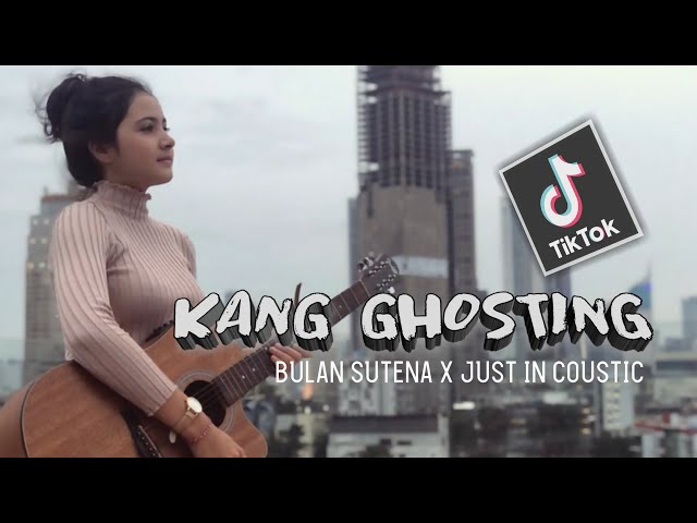 Kang Ghosting - Bulan Sutena | Musik By Just In Coustic class=