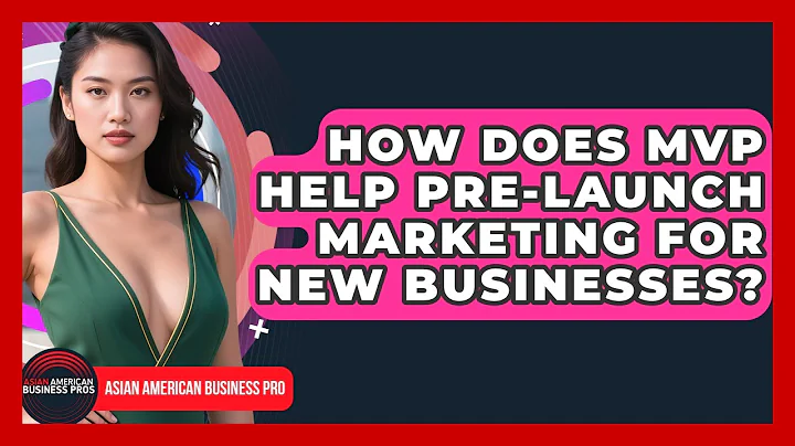 How Does MVP Help Pre-launch Marketing For New Businesses? - Asian American Business Pros