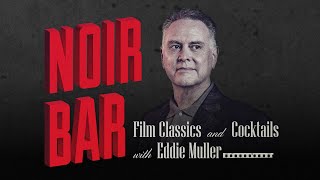 Noir Bar: Film Classics and Cocktails with Eddie Muller