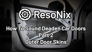 How To Sound Deaden A Car Door  Part 2: Outer Door Skin