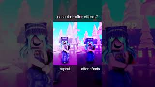 CAPCUT OR AFTER EFFECTS?😶 #shorts screenshot 4