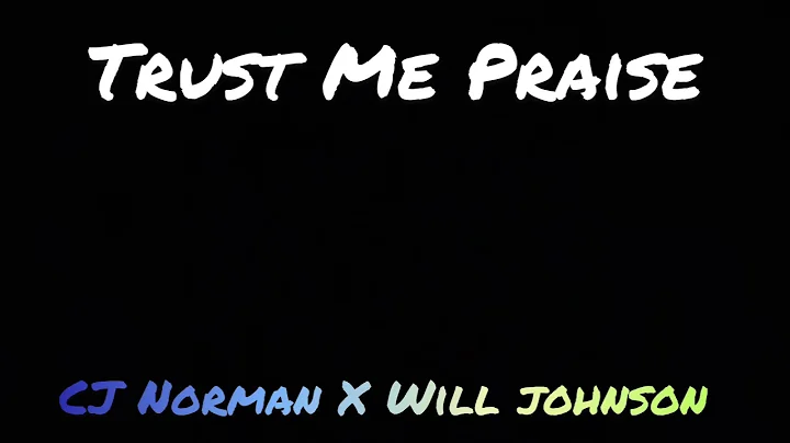 Trust Me Praise CJ Norman X Will Johnson