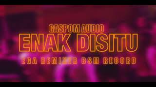 GASPOM AUDIO ENAK DISITU REMIX EGA REMIXER BSM RECORD 2K25