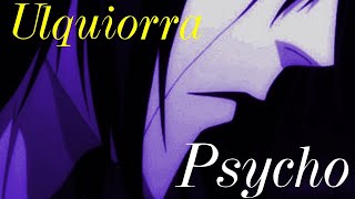 Ulquiorra / Psycho | AMV