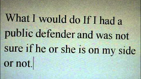 How to know if a Public Defender is on my side or not
