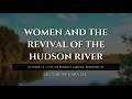 Hrmm lecture women and the revival of the hudson river
