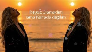 Beyaz Olamadım Ama Karada Değilim - Mebrure (Değilim)