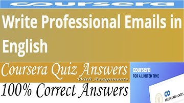 Write Professional Emails in English Coursera Quiz Answers, Week (1-5) Quiz Answers with Assignments