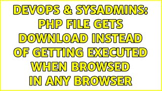 DevOps & SysAdmins: PHP file gets download instead of getting executed when browsed in any browser Profile