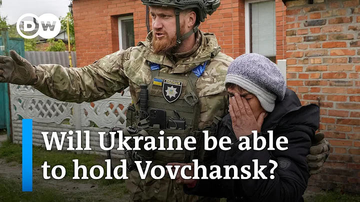 Ukraine's Vovchansk: The largest city currently in the focus of the Russian assault | DW News - DayDayNews