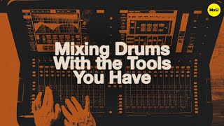Mixing Drums with the Tools You Have