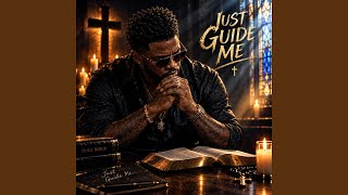 JUST GUIDE ME