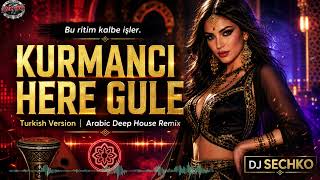 Kurmanci Here Gule (Turkish Version) | Arabic Deep House Remix | DJ SECHKO