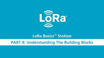 LoRa Basics Station Workshop Part 4 Building Blocks