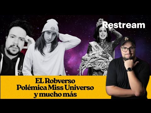 Robverso, Miss Universo y Chismecito amistoso con @BobbyHereje