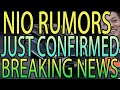 NIO RUMORS CONFIRMED - This Is HUGE (GAME CHANGING) - NIO Stock BREAKING NEWS