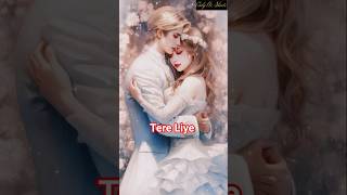 Tere Liye #love 💕 #song #shorts #lovesong 💞#romantic #music #aishorts 🫶