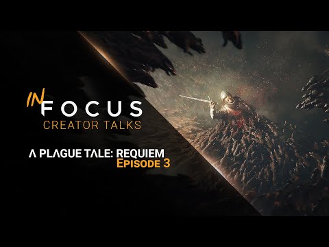 : In Focus - Creator Talks | A Plague Tale: Requiem - Ep 3: Tech