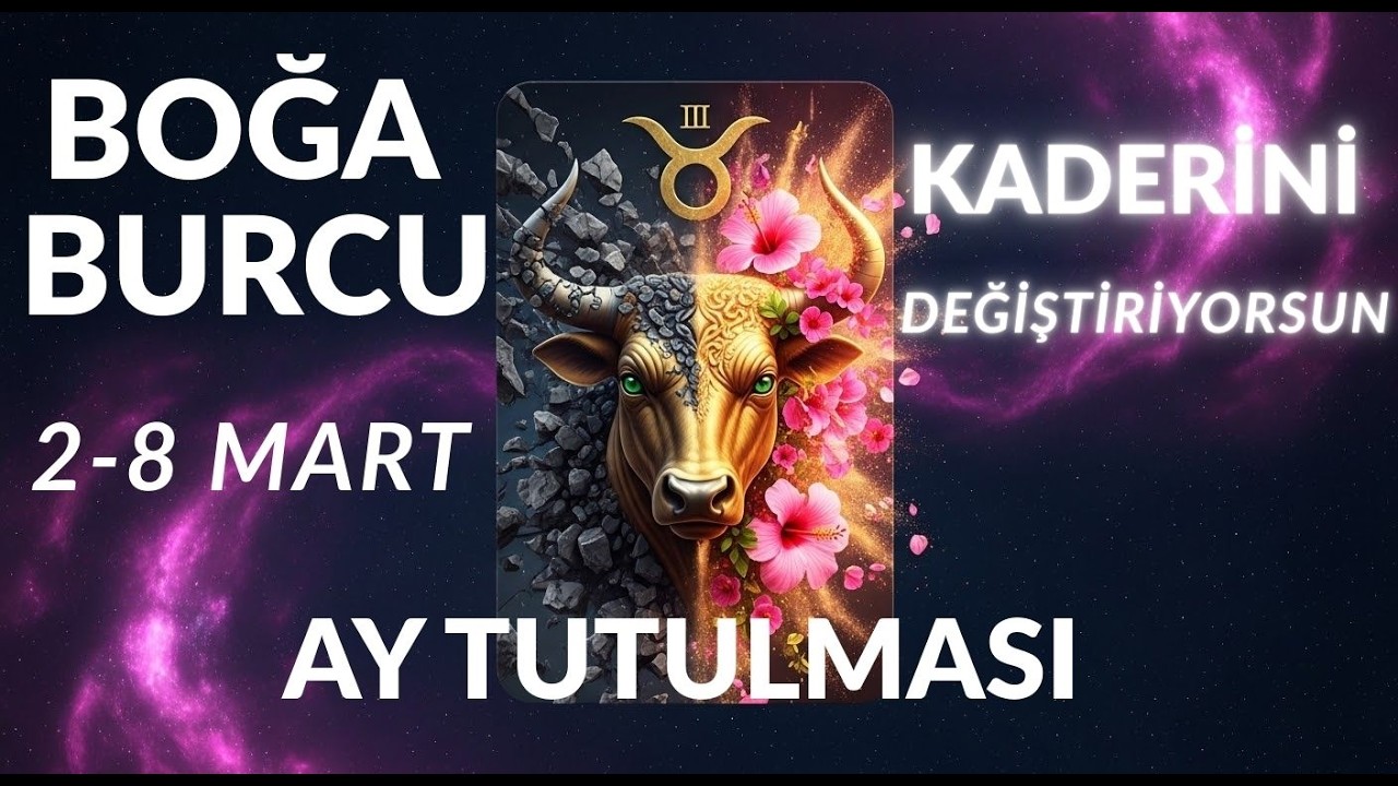 ♉️BOĞA 2-8 MART AY TUTULMASI 