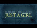 Florence  the machine  just a girl official lyric