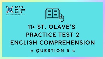 11+ (11 Plus) St Olave’s Selective Eligibility Test, Practice Test 2, Comprehension, Question 5