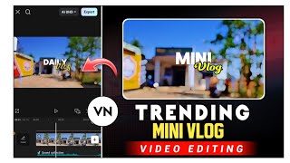 Instagram Trending Daily Mini Vlog Reels Editing In VN | VN Mini Vlog Reels Editing
