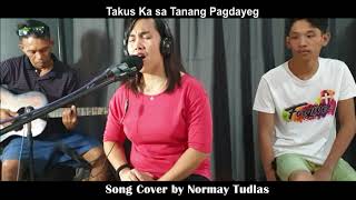 Video thumbnail of "Takus Ka Sa Tanang Pagdayeg"