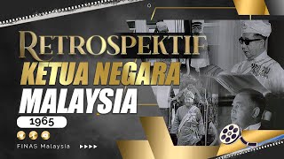 RETROSPEKTIF : KETUA NEGARA MALAYSIA (1965)