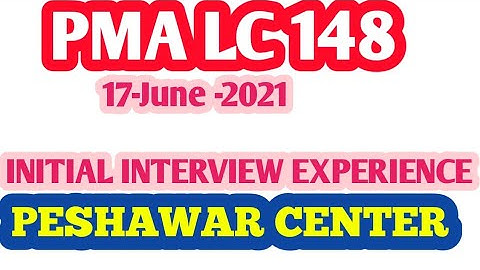 || PMA LC-148 || INTERVIEW EXPERIENCE |  PESHAWAR CENTER | | 17 June 2021 | ARMY INITIAL TEST |