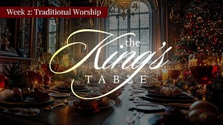 Dec. 14, 2025 | Traditional Worship | The King's Table Week 2, Ephesians 1:4–5