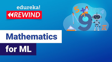 Mathematics for ML |  Edureka | ML/DS Rewind - 1