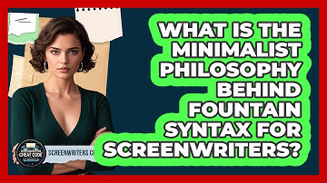 What Is The Minimalist Philosophy Behind Fountain Syntax For Screenwriters?