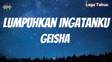Geisha - Lumpuhkan Ingatanku | Lirik Video