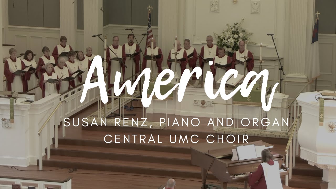 America arr. Joel Raney | Central UMC Choir and Susan Renz on Piano and ...