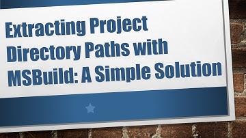 Extracting Project Directory Paths with MSBuild: A Simple Solution
