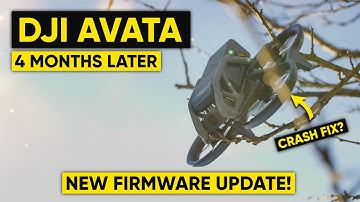 DJI Avata 4 Months Later - NEW FIRMWARE UPDATE, STILL CRASH?