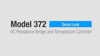 Model 372 AC Resistance Bridge and Temperature Controller  - Quick Look