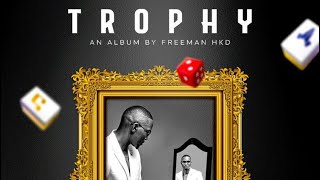 Freeman HKD(Trophy Album Mixtape 2023) ft jah prayzah,Saintfloew, Feli Nandi, Nox Guni, Delroy Shewe