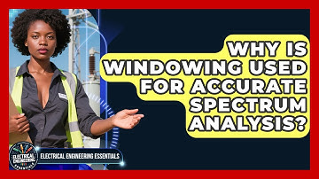 Why Is Windowing Used For Accurate Spectrum Analysis? - Electrical Engineering Essentials