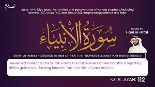 Surah Al-Anbiya Recitation by Hani Ar-Rifai | The Prophets: Lessons from Their Struggles