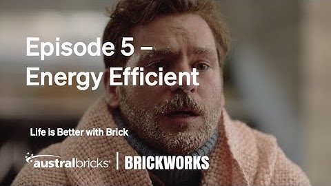 Life is Better with Brick | Episode 5 | Energy Efficient