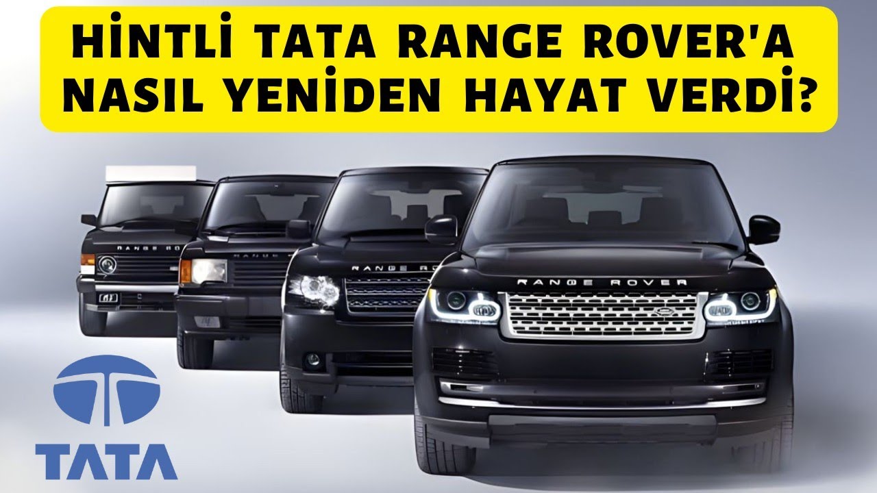 Range Rover Tarihi : Hindistan'lı Tata'nın Bünyesinde Nasıl Yeniden ...
