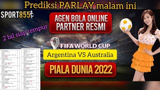 Prediksi parlay malam ini Sabtu 3_des_2022 Argentina VS Australia