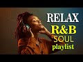 2025 🎶 R&B, Soul & Relaxing Chill Song Playlist ✨ Ballads, Jazz Grooves - Laid-back rhythmic vibes