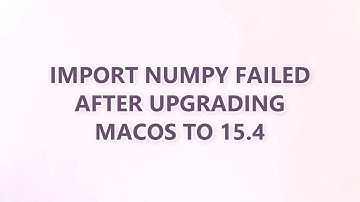 import numpy failed after upgrading MacOS to 15.4 (3 SOLUTIONS!!)